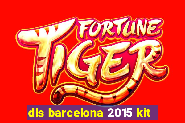 dls barcelona 2015 kit